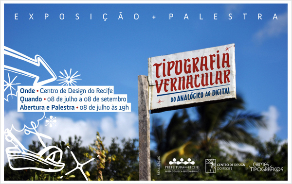 Tipografia Vernacular, do analógico ao digital - Expo e Palestra | Centro Design Recife, 8/7, abre 19h | 08/07 a 08/09/2010