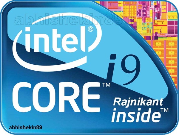 Intel finally launches latest Core i9 processor with tagline " Rajnikant inside " . :P 
