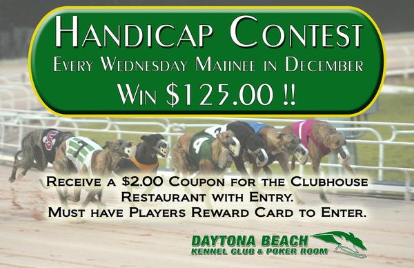 Win $125.00 during the Wednesday matinee at Daytona Beach Kennel Club in their FREE Handicap Contest!