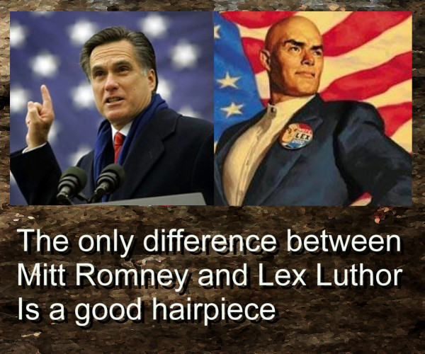 The only difference between Mitt Romney and Lex Luthor is a good hairpiece