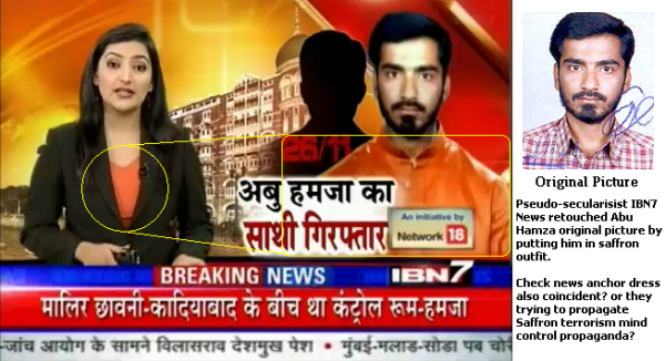 Pseudo-secularisist IBN7 News retouched Abu Hamza original picture by putting him in #saffronoutfit
